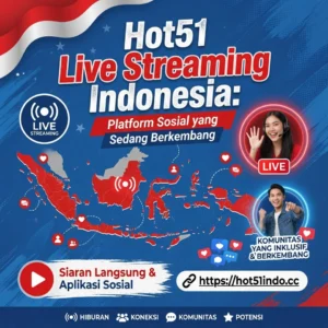 Read more about the article Hot51 Live Streaming Indonesia 2026 – Siaran Langsung & Interaksi