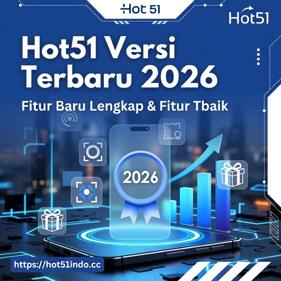 Hot51 Versi Terbaru 2026 - Fitur & Performa Terbaik